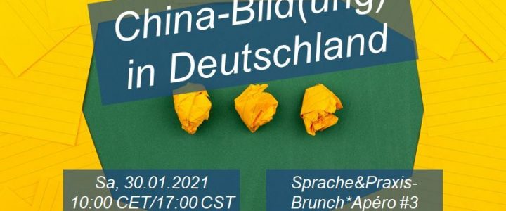 3. S&P online-Brunch*Apero zum Thema “China-Bild(ung) in Deutschland”, 30.01.2021, 10AM CET/5PM CST