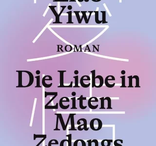 Liao Yiwus Roman ‹Die Liebe in Zeiten Mao Zedongs› über die Kulturrevolution
